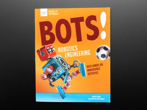Bots! Robotics Engineering with Hands-On Makerspace Activities - By Kathy Ceceri