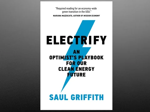 Electrify - An Optimist's Playbook for Our Clean Energy Future - by Saul Griffith