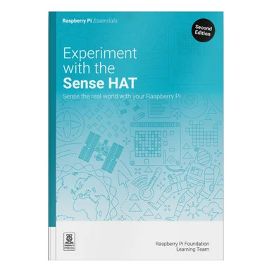 Experiment with the Raspberry Pi Sense HAT (Essentials), 2nd Edition