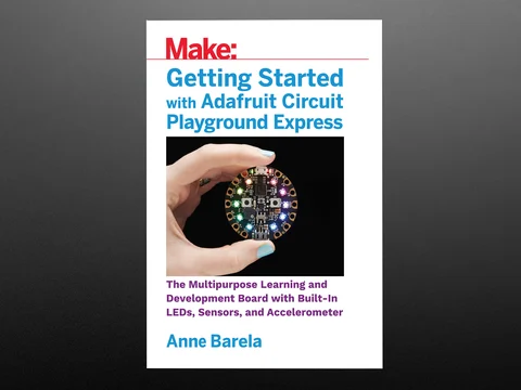 Getting Started with Adafruit Circuit Playground Express - by Anne Barela