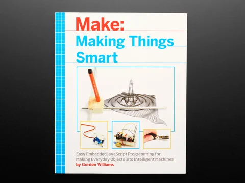 Making Things Smart - JavaScript for Microcontrollers - by Gordon Williams
