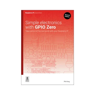 Simple Electronics with GPIO Zero (Essentials), 2nd Edition