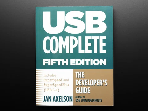 USB Complete: The Developer's Guide by Jan Axelson - Fifth Edition