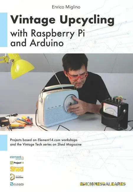 Vintage Upcycling With Raspberry Pi and Arduino - Paperback